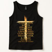 Christian White Straight Unwoke Unvaxxed Gun Owner How Else Can I Piss You Off T Tank Top