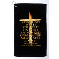 Christian White Straight Unwoke Unvaxxed Gun Owner How Else Can I Piss You Off T Golf Towel