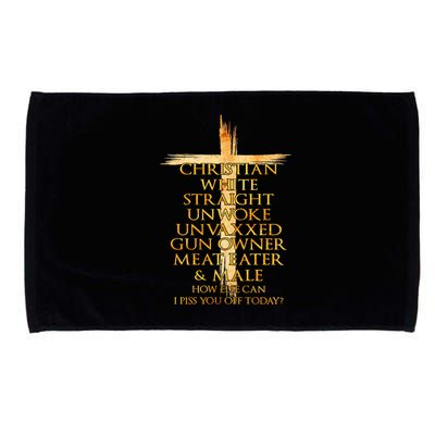Christian White Straight Unwoke Unvaxxed Gun Owner How Else Can I Piss You Off T Microfiber Hand Towel