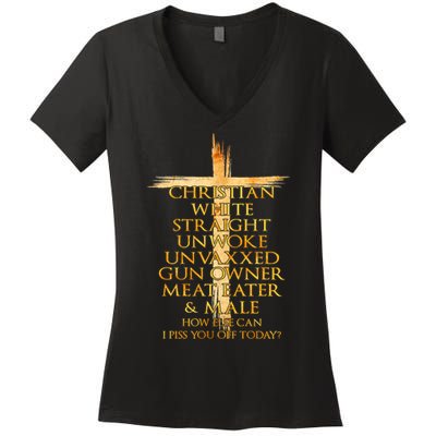 Christian White Straight Unwoke Unvaxxed Gun Owner How Else Can I Piss You Off T Women's V-Neck T-Shirt