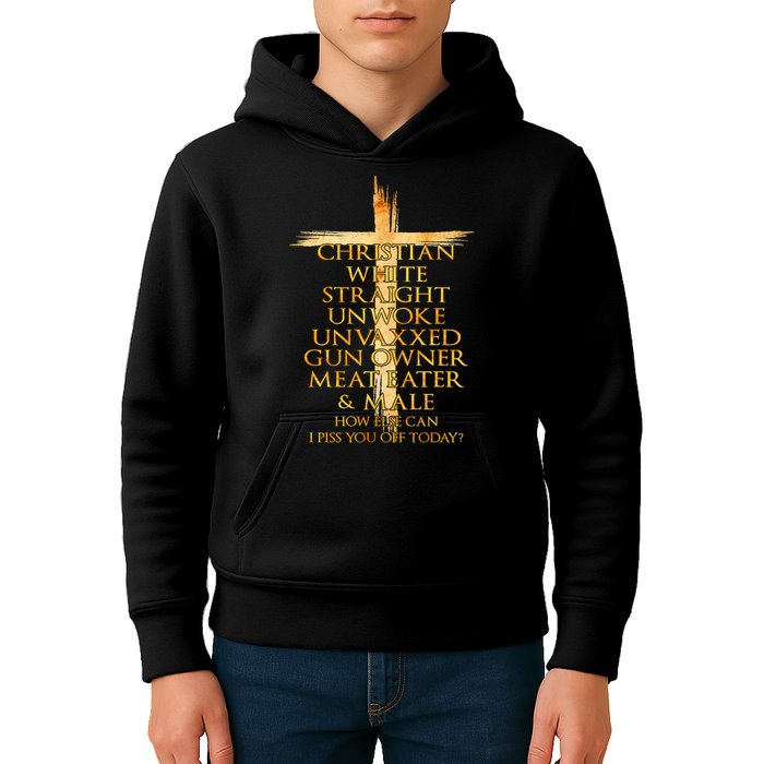 Christian White Straight Unwoke Unvaxxed Gun Owner How Else Can I Piss You Off T Kids Hoodie