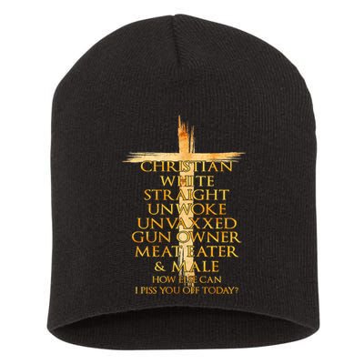 Christian White Straight Unwoke Unvaxxed Gun Owner How Else Can I Piss You Off T Short Acrylic Beanie