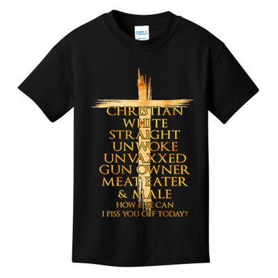 Christian White Straight Unwoke Unvaxxed Gun Owner How Else Can I Piss You Off T Kids T-Shirt