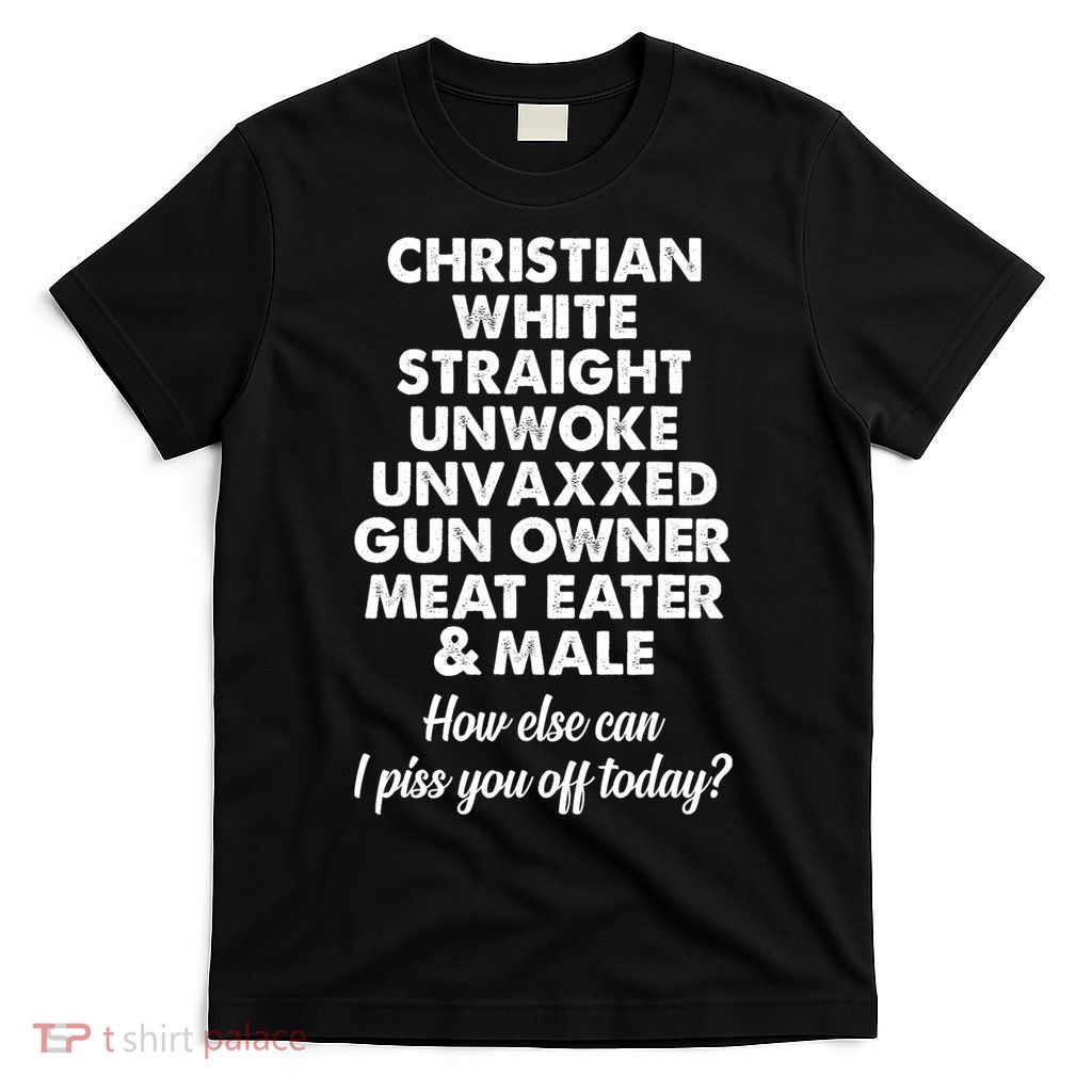 Christian White Straight Unwoke Unvaxxed Gun Owner T-Shirt