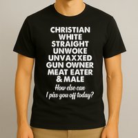 Christian White Straight Unwoke Unvaxxed Gun Owner T-Shirt