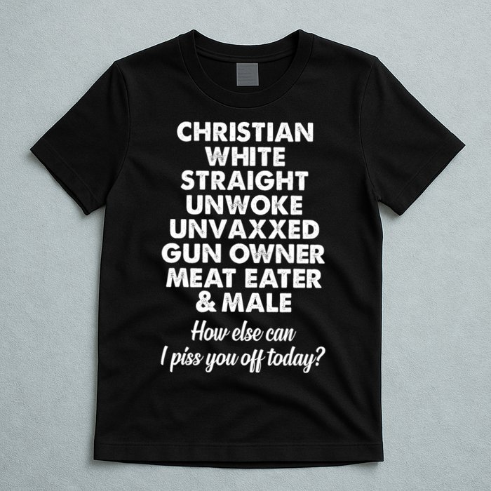 Christian White Straight Unwoke Unvaxxed Gun Owner T-Shirt