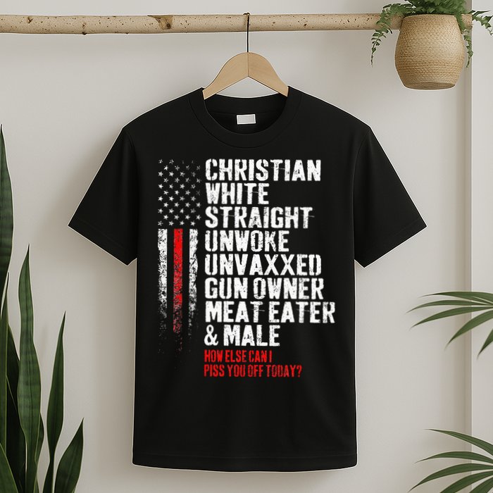 Christian White Straight Unwoke Unvaxxed Gun Owner T-Shirt