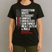Christian White Straight Unwoke Unvaxxed Gun Owner T-Shirt