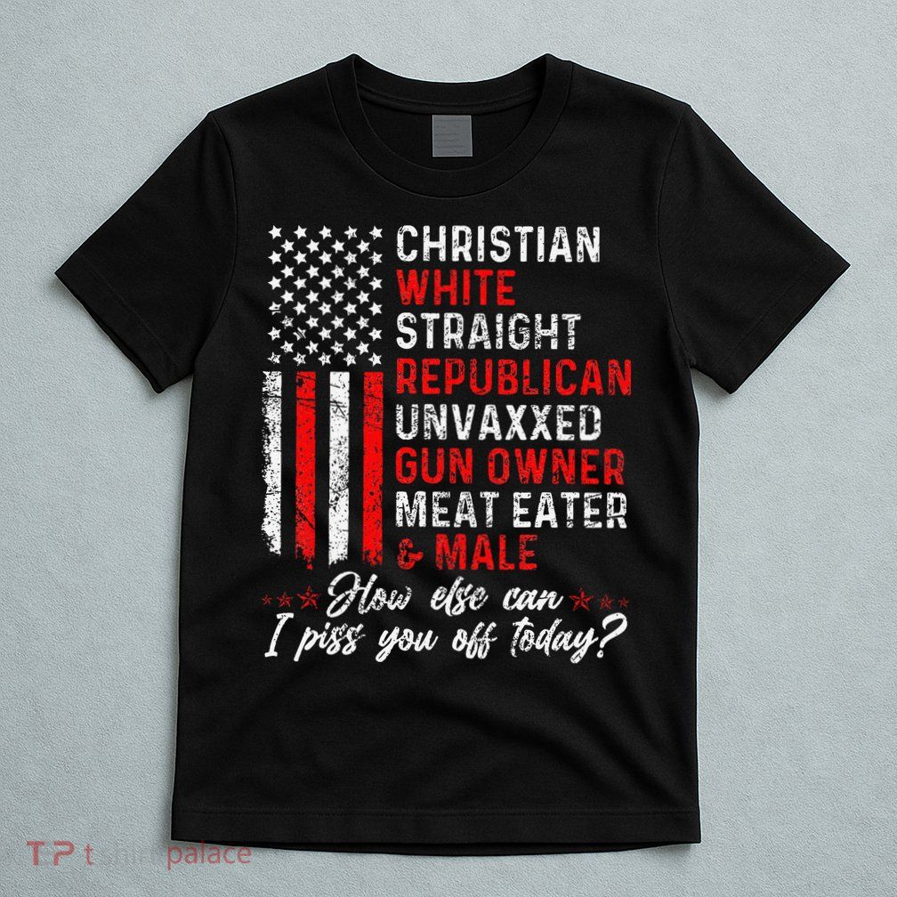 Christian White Straight Republican Unvaxxed Gun Owner Gift T-Shirt