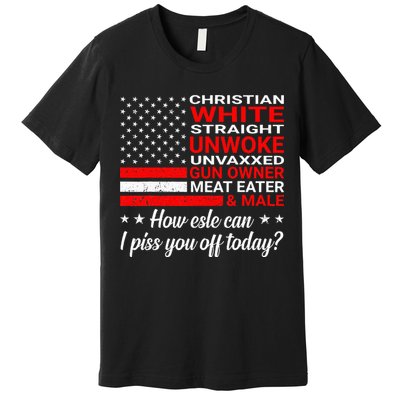 Christian White Straight Unwoke Unvaxxed Gun Owner Premium T-Shirt