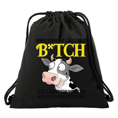 Cow When Someone Calls Me A Bitch I Get A Warm Feeling Drawstring Bag