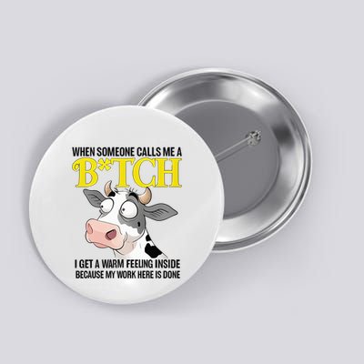 Cow When Someone Calls Me A Bitch I Get A Warm Feeling Button