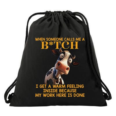 Cow When Someone Calls Me A Bitch I Get A Warm Feeling Drawstring Bag
