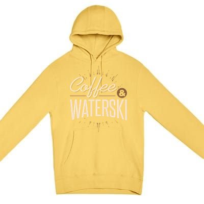 Coffee Water Skiing Gift For Skiers Premium Pullover Hoodie