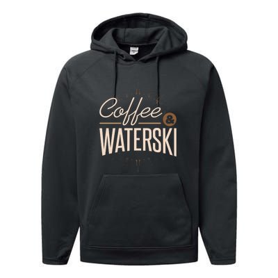 Coffee Water Skiing Gift For Skiers Performance Fleece Hoodie