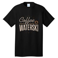 Coffee Water Skiing Gift For Skiers Tall T-Shirt