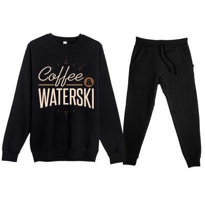 Coffee Water Skiing Gift For Skiers Premium Crewneck Sweatsuit Set