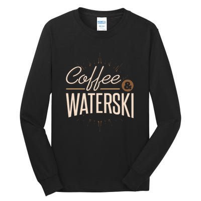 Coffee Water Skiing Gift For Skiers Tall Long Sleeve T-Shirt