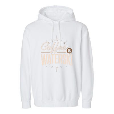 Coffee Water Skiing Gift For Skiers Garment-Dyed Fleece Hoodie