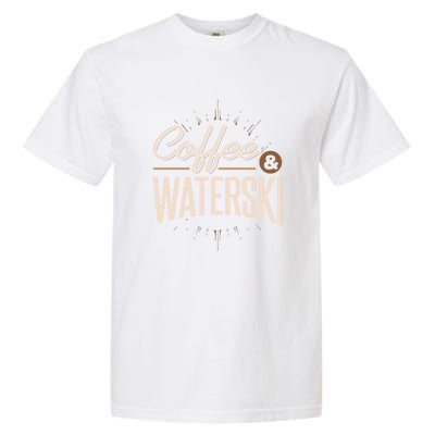 Coffee Water Skiing Gift For Skiers Garment-Dyed Heavyweight T-Shirt