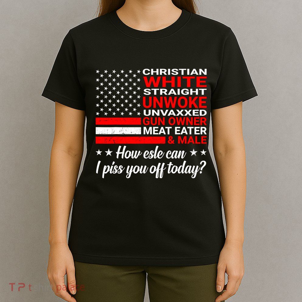 Christian White Straight Unwoke Unvaxxed Gun Owner T-Shirt