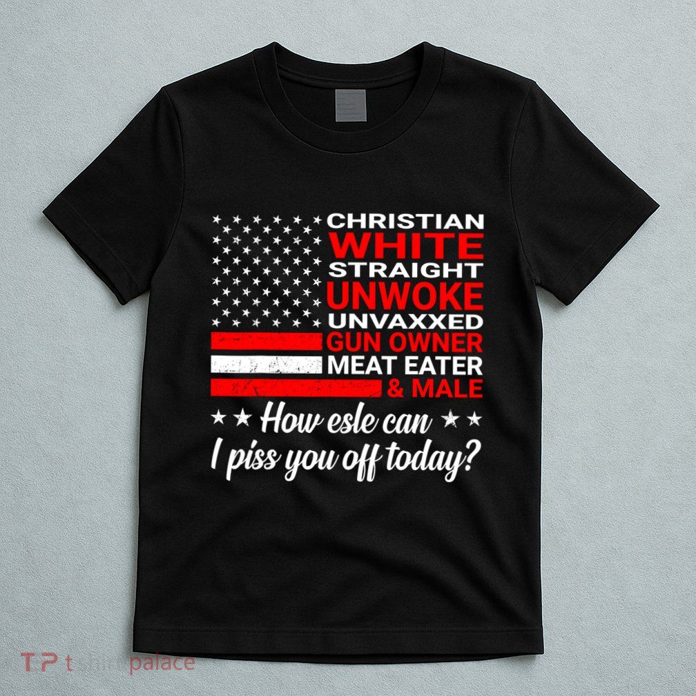 Christian White Straight Unwoke Unvaxxed Gun Owner T-Shirt