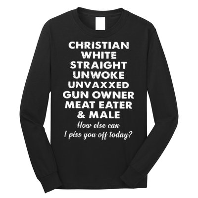 Christian White Straight Unwoke Unvaxxed Gun Owner Meat Eater Male How Else Can Long Sleeve Shirt