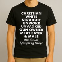 Christian White Straight Unwoke Unvaxxed Gun Owner Meat Eater Male How Else Can T-Shirt