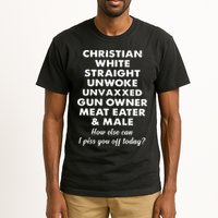 Christian White Straight Unwoke Unvaxxed Gun Owner Meat Eater Male How Else Can Tall T-Shirt
