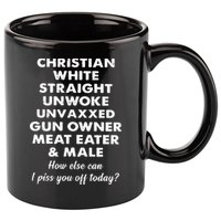 Christian White Straight Unwoke Unvaxxed Gun Owner Meat Eater Male How Else Can 11oz C Handle Ceramic Mug