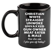 Christian White Straight Unwoke Unvaxxed Gun Owner Meat Eater Male How Else Can 11oz C Handle Ceramic Mug