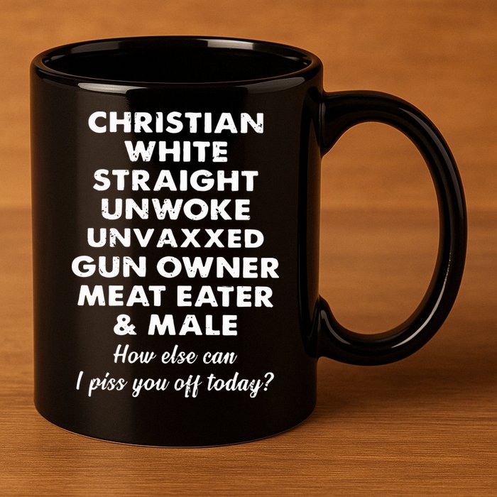Christian White Straight Unwoke Unvaxxed Gun Owner Meat Eater Male How Else Can 11oz C Handle Ceramic Mug