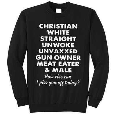 Christian White Straight Unwoke Unvaxxed Gun Owner Meat Eater Male How Else Can Tall Sweatshirt