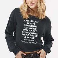 Christian White Straight Unwoke Unvaxxed Gun Owner Meat Eater Male How Else Can Cropped Pullover Crew