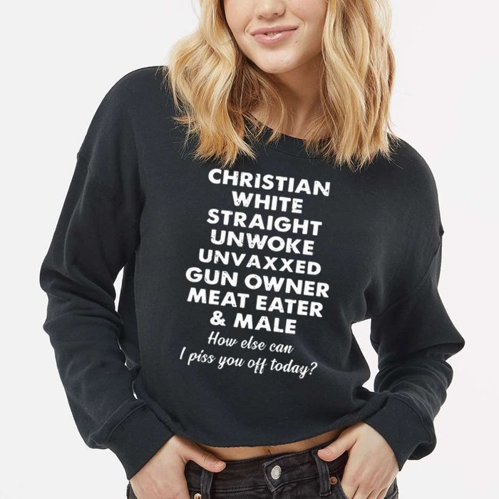 Christian White Straight Unwoke Unvaxxed Gun Owner Meat Eater Male How Else Can Cropped Pullover Crew