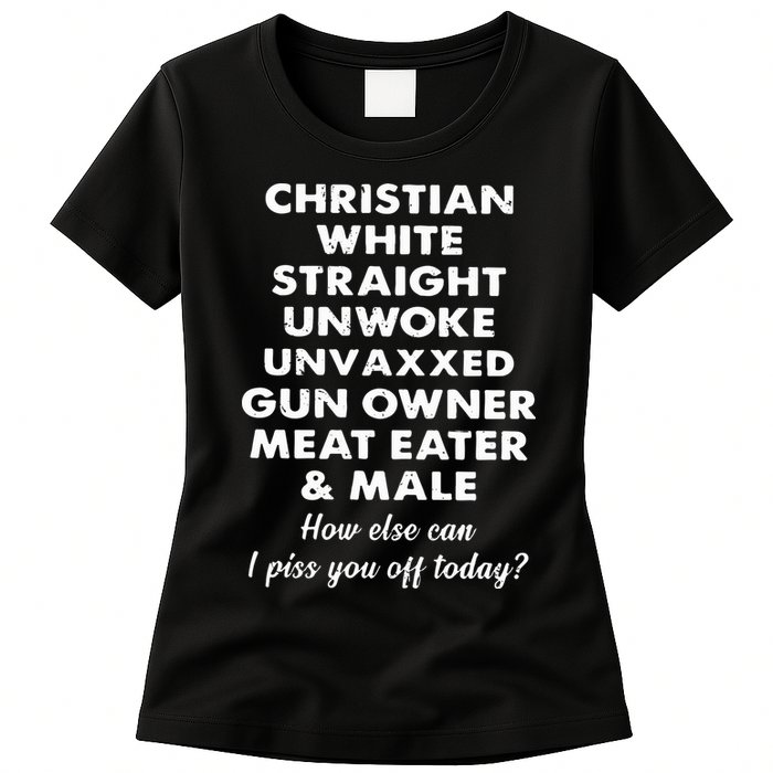 Christian White Straight Unwoke Unvaxxed Gun Owner Meat Eater Male How Else Can Womens T-Shirt