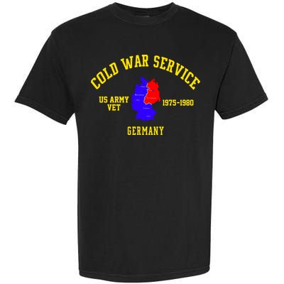 Cold War Service Germany US Army Veteran 1975 To 1980 Garment-Dyed Heavyweight T-Shirt