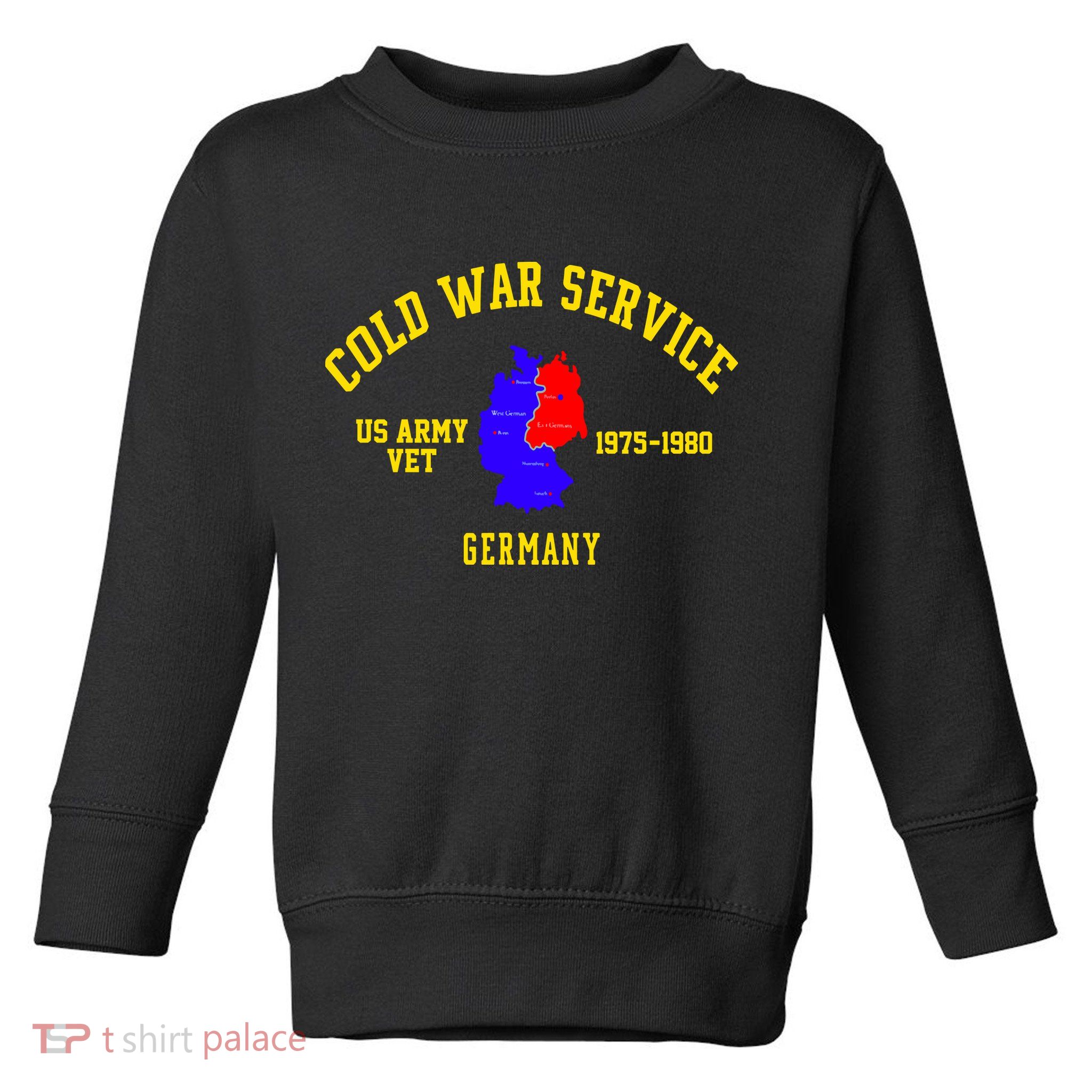 Cold War Service Germany US Army Veteran 1975 To 1980 Toddler Sweatshirt