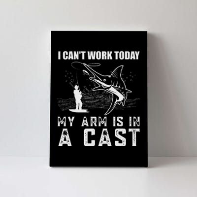 Can't Work Today My Arm is in A Cast Funny Fly Fishing Canvas