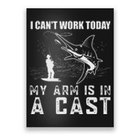 Can't Work Today My Arm is in A Cast Funny Fly Fishing Poster