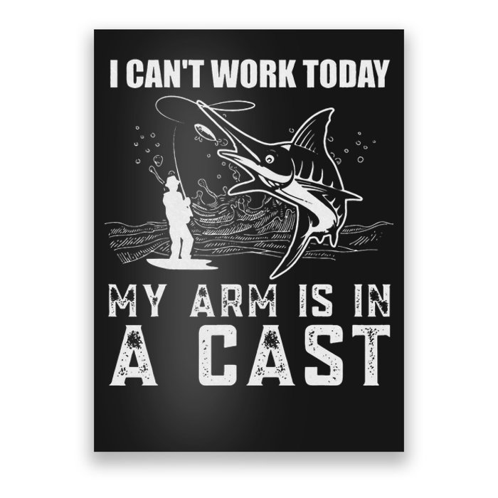 Can't Work Today My Arm is in A Cast Funny Fly Fishing Poster