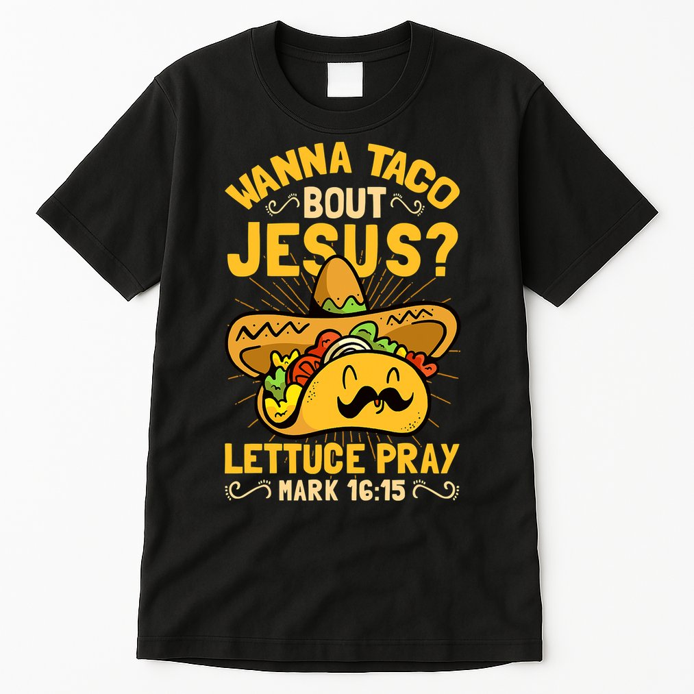 Christian Wanna Taco Bout Jesus Funny Tall T-Shirt