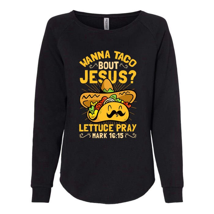 Christian Wanna Taco Bout Jesus Funny Womens California Wash Sweatshirt