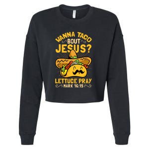 Christian Wanna Taco Bout Jesus Funny Cropped Pullover Crew