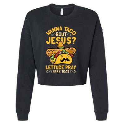 Christian Wanna Taco Bout Jesus Funny Cropped Pullover Crew