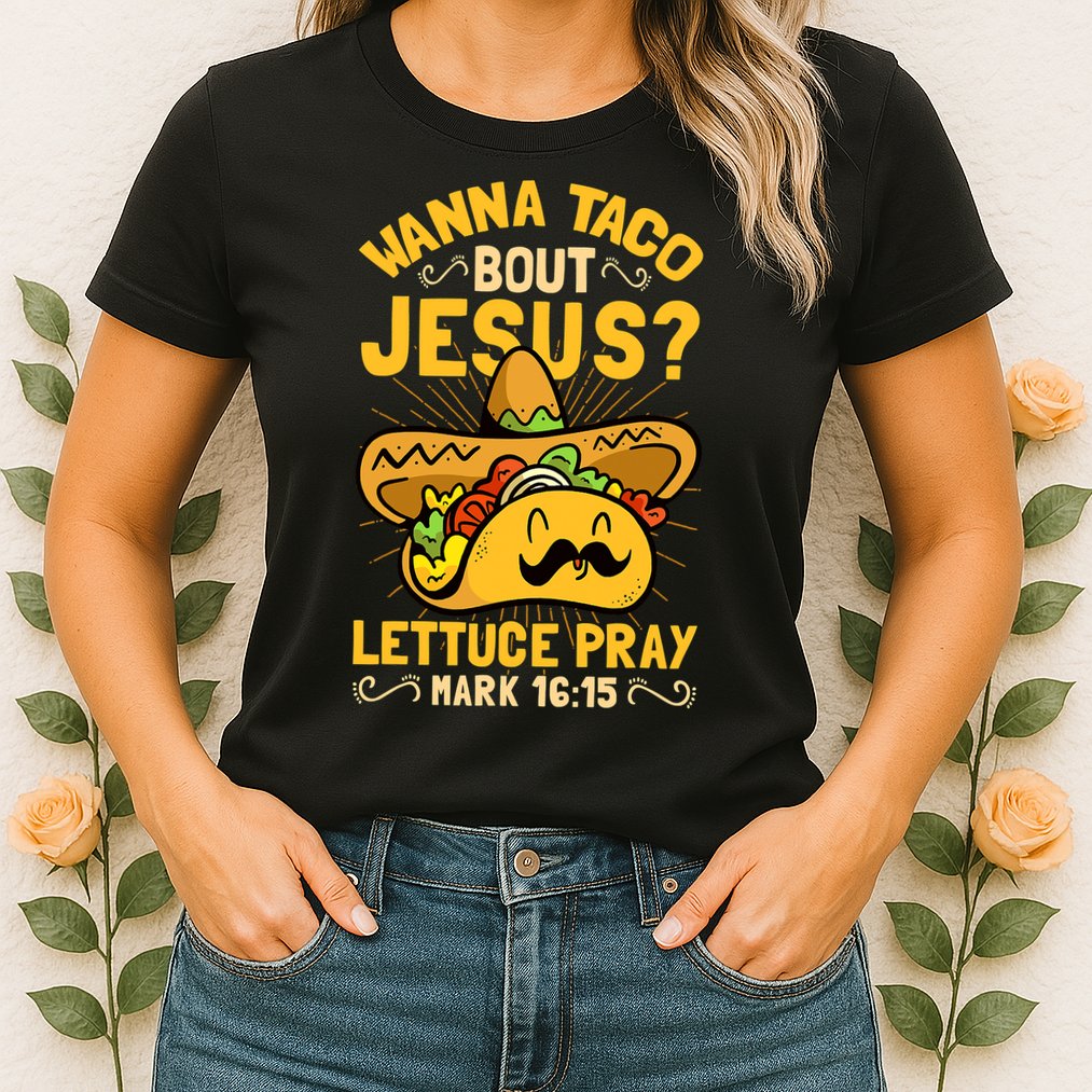 Christian Wanna Taco Bout Jesus Funny Womens T-Shirt
