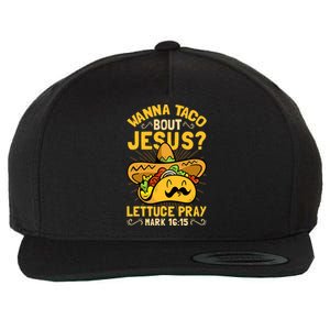 Christian Wanna Taco Bout Jesus Funny Wool Snapback Cap