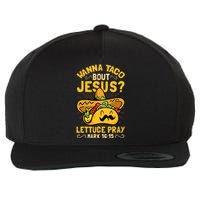 Christian Wanna Taco Bout Jesus Funny Wool Snapback Cap