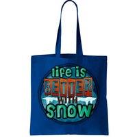 Cute Winter Time Snow Life Is Better With Snow Gift Tote Bag