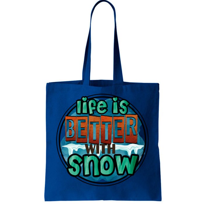 Cute Winter Time Snow Life Is Better With Snow Gift Tote Bag